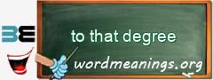 WordMeaning blackboard for to that degree